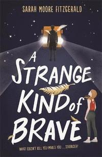 bokomslag A Strange Kind of Brave