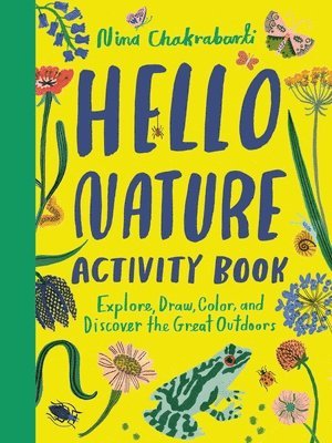 Hello Nature Activity Book: Explore, Draw, Color, and Discover the Great Outdoors: Explore, Draw, Colour and Discover the Great Outdoors 1