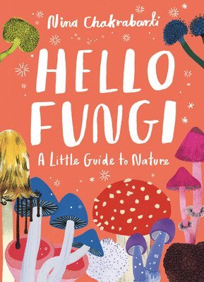 Little Guides to Nature: Hello Fungi 1