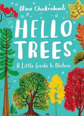 Nina Chakrabarti - Little Guides to Nature: Hello Trees, Inbunden