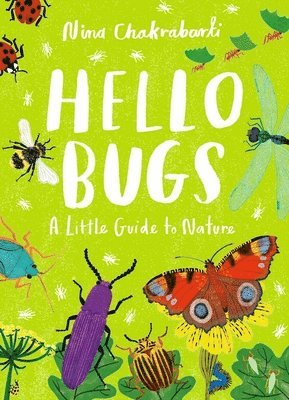 Nina Chakrabarti - Little Guides to Nature: Hello Bugs, Inbunden