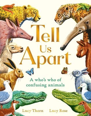 Lucy Thorn - Tell Us Apart: A Who's Who of Confusing Animals, Inbunden