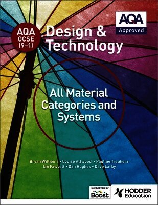Bryan Williams, Louise Attwood, Pauline Treuherz, Dave Larby, Ian Fawcett, Dan Hughes - AQA GCSE (9-1) Design and Technology: All Material Categories and Systems, Häftad