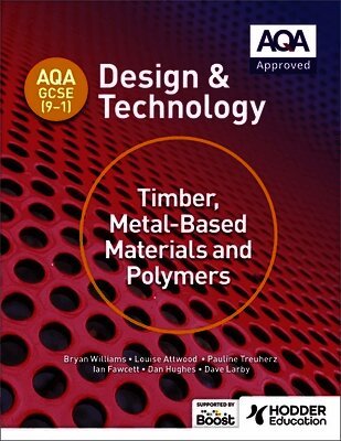 Bryan Williams, Louise Attwood, Pauline Treuherz, Dave Larby, Ian Fawcett, Dan Hughes - AQA GCSE (9-1) Design and Technology: Timber, Metal-Based Materials and Polymers, Häftad