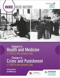 bokomslag WJEC GCSE History: Changes in Health and Medicine c.1340 to the present day and Changes in Crime and Punishment, c.1500 to the present day