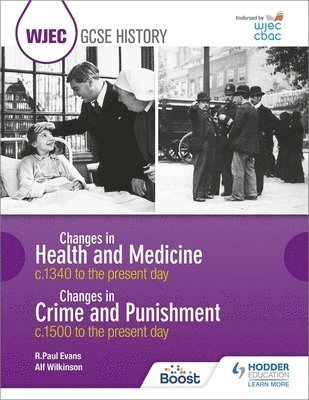 bokomslag WJEC GCSE History: Changes in Health and Medicine c.1340 to the present day and Changes in Crime and Punishment, c.1500 to the present day