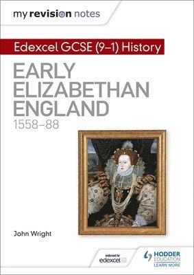 My Revision Notes: Edexcel GCSE (9-1) History: Early Elizabethan England, 1558-88 1