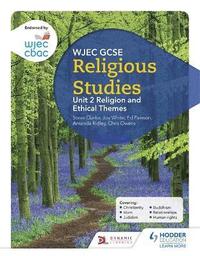 bokomslag WJEC GCSE Religious Studies: Unit 2 Religion and Ethical Themes