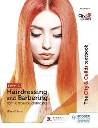 bokomslag The City & Guilds Textbook Level 2 Hairdressing and Barbering for the Technical Certificates