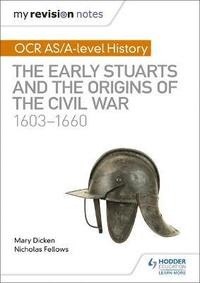 bokomslag My Revision Notes: OCR AS/A-level History: The Early Stuarts and the Origins of the Civil War 1603-1660