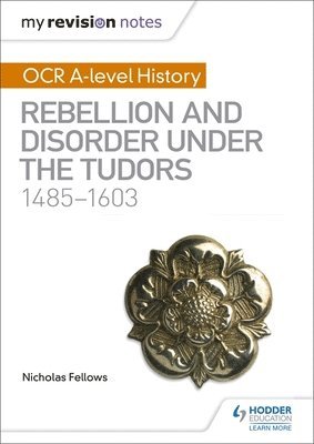 Nicholas Fellows - My Revision Notes: OCR A-level History: Rebellion and Disorder under the Tudors 1485-1603, Häftad