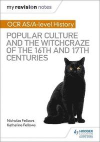bokomslag My Revision Notes: OCR A-level History: Popular Culture and the Witchcraze of the 16th and 17th Centuries