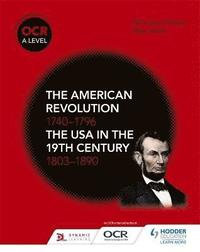 bokomslag OCR A Level History: The American Revolution 1740-1796 and The USA in the 19th Century 1803-1890