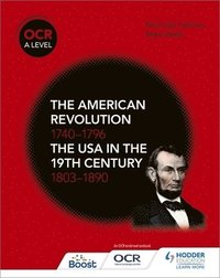 bokomslag OCR A Level History: The American Revolution 1740-1796 and The USA in the 19th Century 1803-1890