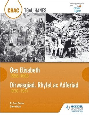 bokomslag CBAC TGAU HANES: Oes Elisabeth 1558-1603 a Dirwasgiad, Rhyfel ac Adferiad 1930-1951 (WJEC GCSE The Elizabethan Age 1558-1603 and Depression, War and Recovery 1930-1951 Welsh-language edition)