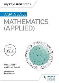 bokomslag My Revision Notes: AQA A Level Maths (Applied)