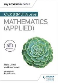 bokomslag My Revision Notes: OCR B (MEI) A Level Mathematics (Applied)