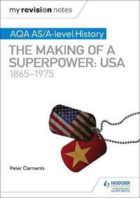 bokomslag My Revision Notes: AQA AS/A-level History: The making of a Superpower: USA 1865-1975