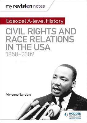 My Revision Notes: Edexcel A-level History: Civil Rights and Race Relations in the USA 1850-2009 1