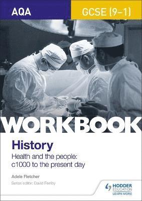 AQA GCSE (9-1) History Workbook: Health and the people, c1000 to the present day 1