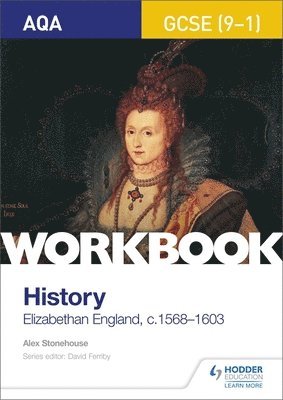 AQA GCSE (9-1) History Workbook: Elizabethan England, c1568-1603 1