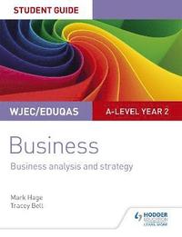 bokomslag WJEC/Eduqas A-level Year 2 Business Student Guide 3: Business Analysis and Strategy