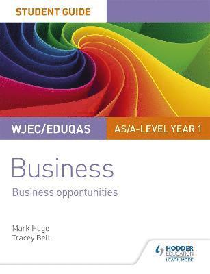 WJEC/Eduqas AS/A-level Year 1 Business Student Guide 1: Business Opportunities 1