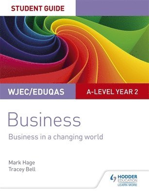 WJEC/Eduqas A-level Year 2 Business Student Guide 4: Business in a Changing World 1