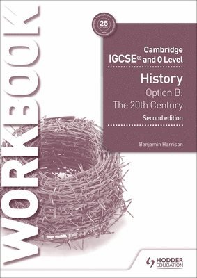 Cambridge IGCSE and O Level History Workbook 1 - Core content Option B: The 20th century: International Relations since 1919 1