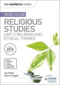bokomslag My Revision Notes WJEC GCSE Religious Studies: Unit 2 Religion and Ethical Themes