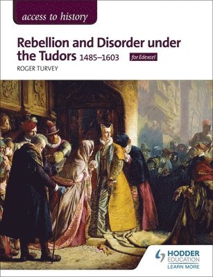 Access to History: Rebellion and Disorder under the Tudors, 1485-1603 for Edexcel 1