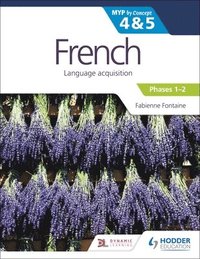 bokomslag French for the IB MYP 4&5 (Emergent/Phases 1-2): by Concept