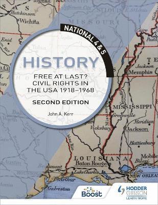 National 4 & 5 History: Free at Last? Civil Rights in the USA 1918-1968, Second Edition 1