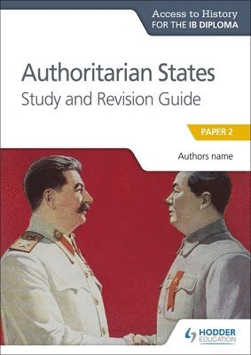 Access to History for the IB Diploma: Authoritarian States Study and Revision Guide 1