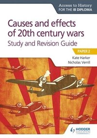 bokomslag Access to History for the IB Diploma: Causes and effects of 20th century wars Study and Revision Guide