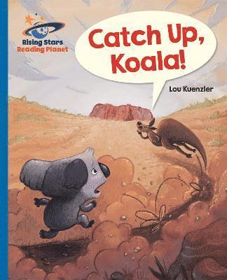 Reading Planet - Catch Up, Koala! - Blue: Galaxy 1
