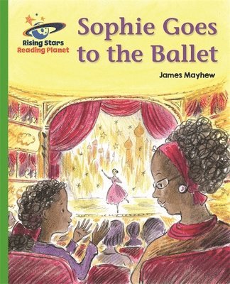 James Mayhew - Reading Planet - Sophie Goes to the Ballet - Green: Galaxy, Häftad