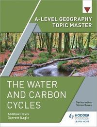 bokomslag A-level Geography Topic Master: The Water and Carbon Cycles