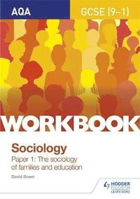 bokomslag AQA GCSE (9-1) Sociology Workbook Paper 1: The sociology of families and education