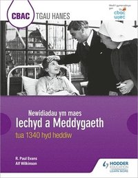 bokomslag CBAC TGAU HANES: Newidiadau ym maes Iechyd a Meddygaeth tua 1340 hyd heddiw (WJEC GCSE History: Changes in Health and Medicine c.1340 to the present day Welsh-language edition)