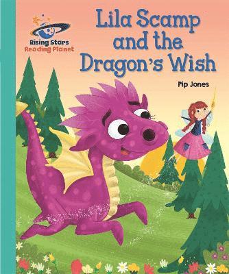 Reading Planet - Lila Scamp and the Dragon's Wish - Turquoise: Galaxy 1