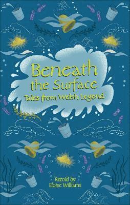 Eloise Williams - Reading Planet - Beneath the Surface Tales from Welsh Legend - Level 7: Fiction (Saturn), Häftad
