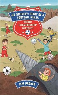 bokomslag Reading Planet - Jez Smedley: Diary of a Football Ninja: World Championship Wipeout!  - Level 8: Fiction (Supernova)
