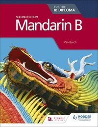 bokomslag Mandarin B for the IB Diploma Second Edition