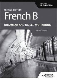 bokomslag French B for the IB Diploma Grammar and Skills Workbook Second Edition