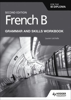 Lauren Léchelle, Lauren Lechelle - French B for the IB Diploma Grammar and Skills Workbook Second Edition, Häftad