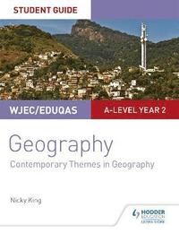 bokomslag WJEC/Eduqas A-level Geography Student Guide 6: Contemporary Themes in Geography