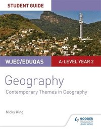 bokomslag WJEC/Eduqas A-level Geography Student Guide 6: Contemporary Themes in Geography