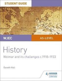 bokomslag WJEC AS-level History Student Guide Unit 2: Weimar and its challenges c.1918-1933