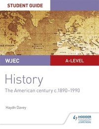 bokomslag WJEC A-level History Student Guide Unit 3: The American century c.1890-1990